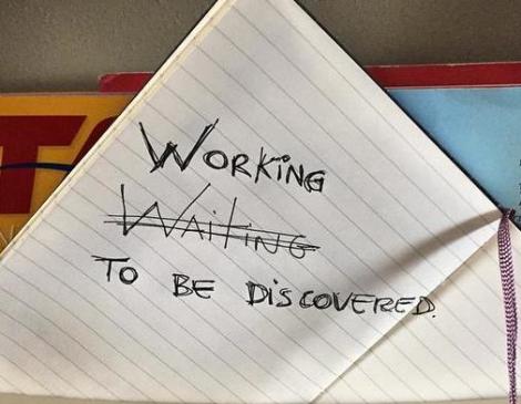 Work to get discovered.